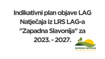 Indikativni plan objave LAG Natječaja iz LRS LAG-a “Zapadna Slavonija” 2023. – 2027.